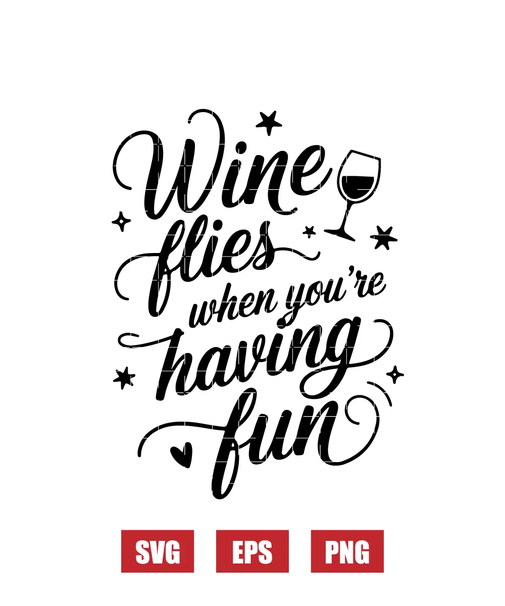 Wine flies when you're having fun Svg