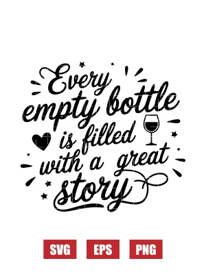 Every empty bottle is filled with a great story Svg