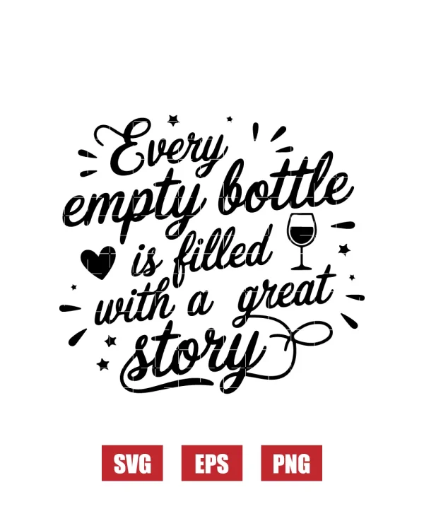 Every empty bottle is filled with a great story Svg