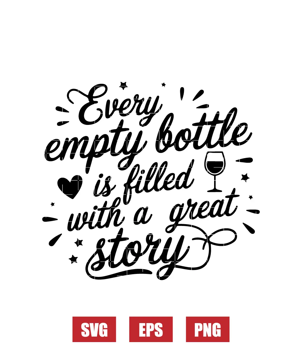 Every empty bottle is filled with a great story Svg