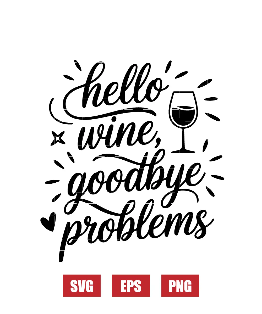 Hello wine, goodbye problems Svg