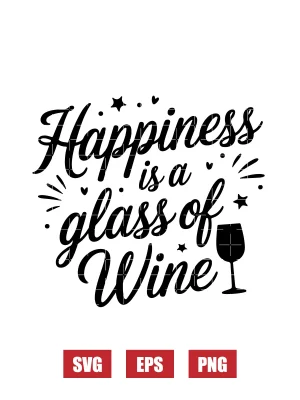 Happiness is a glass of Wine Svg