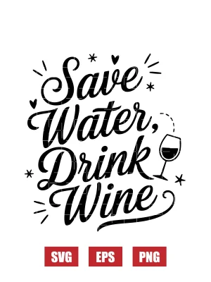 Save Water, Drink Wine Svg