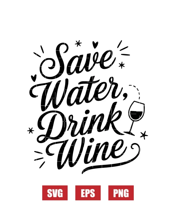 Save Water, Drink Wine Svg