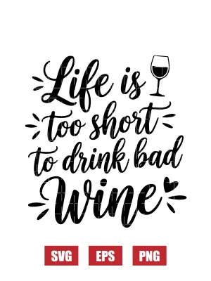 Life is too short to drink bad wine Svg