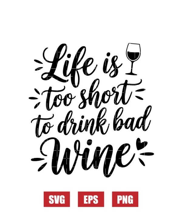Life is too short to drink bad wine Svg