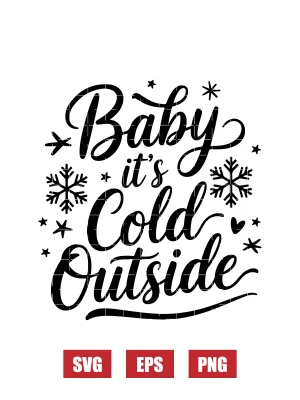 Baby it's Cold Outside Svg