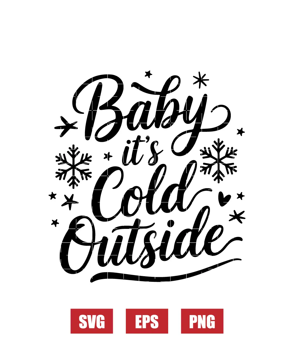 Baby it's Cold Outside Svg