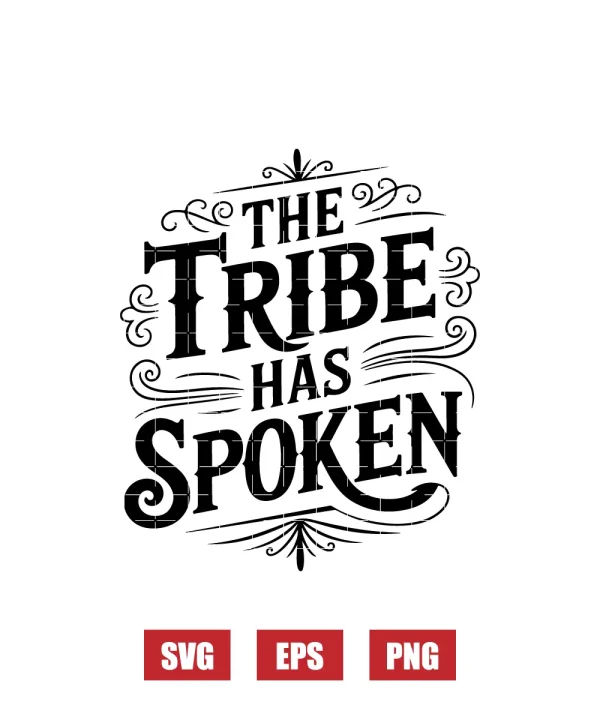 The Tribe Has Spoken Svg