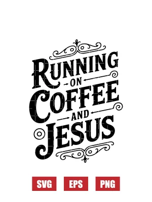 Running On Coffee and Jesus Svg