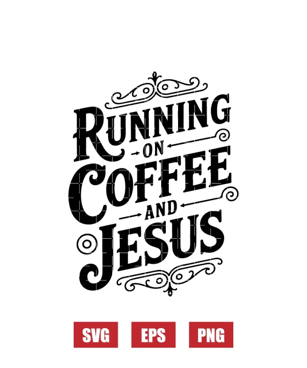 Running On Coffee and Jesus Svg
