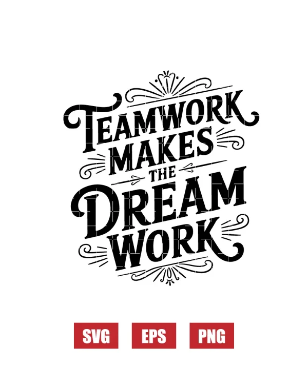 Teamwork Makes The Dream Work Svg