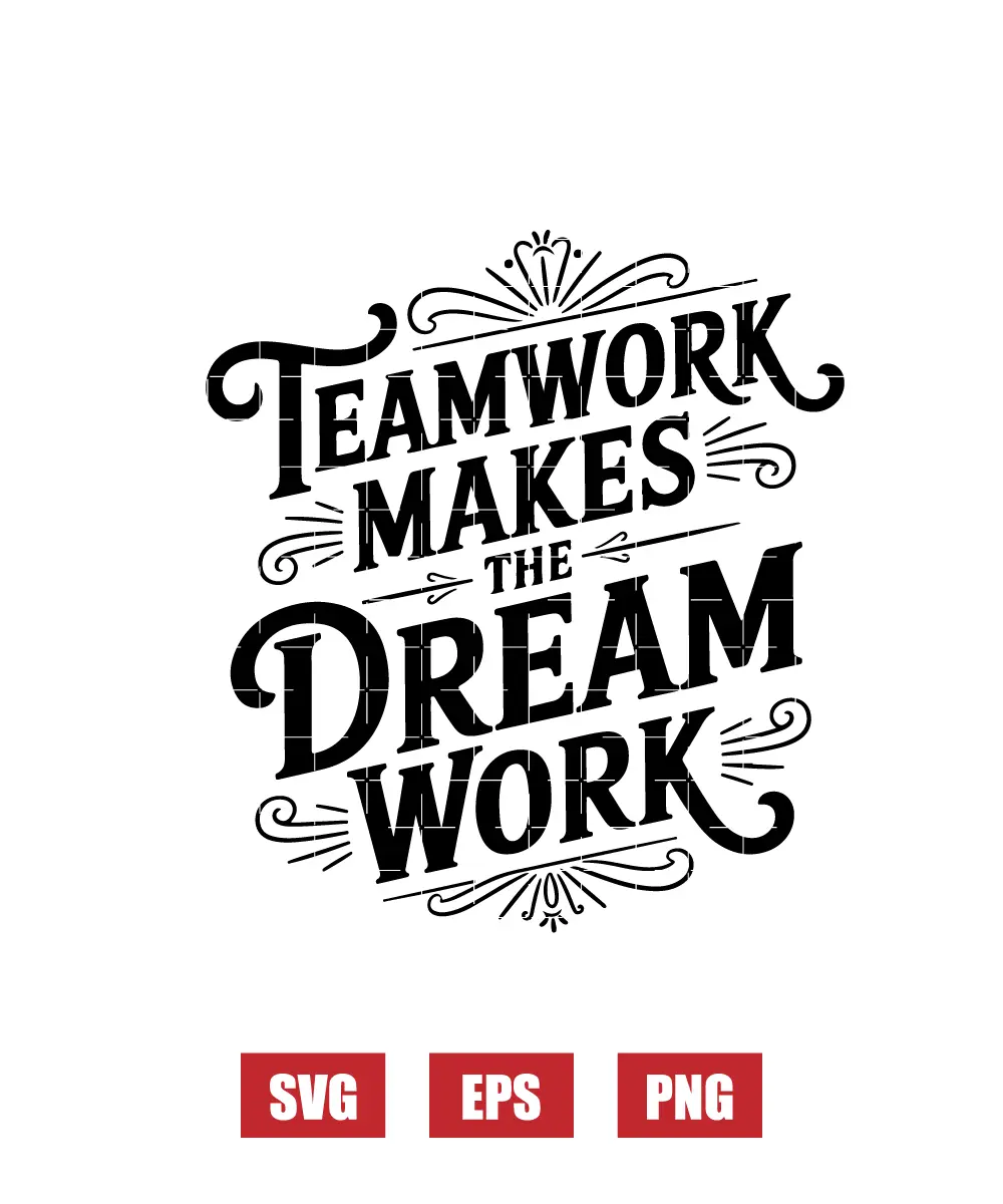 Teamwork Makes The Dream Work Svg
