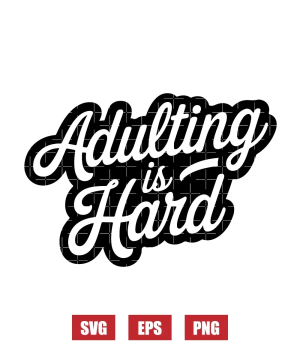 Adulting Is Hard Svg