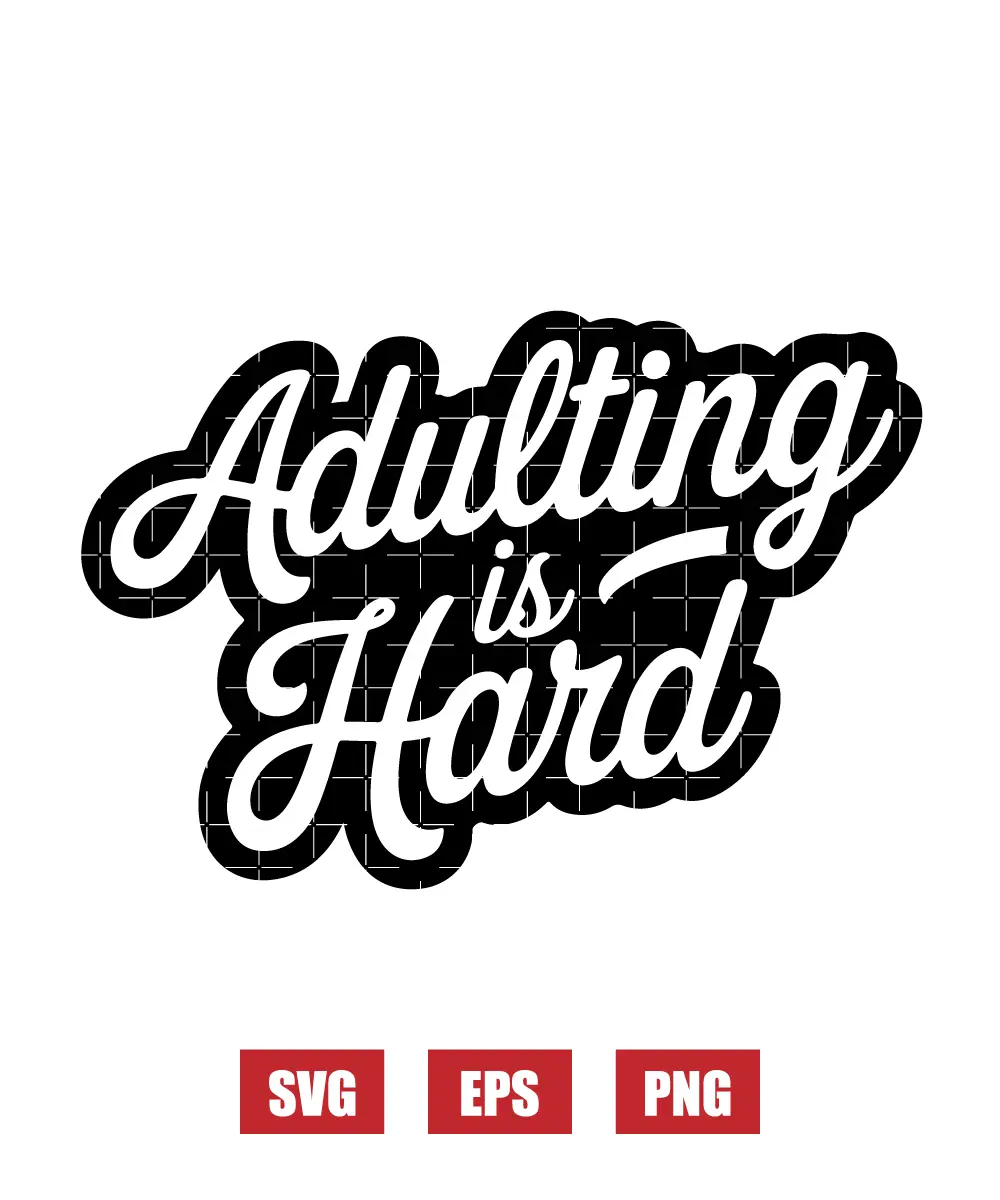 Adulting Is Hard Svg