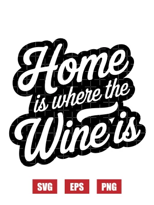 Home Is Where The Wine Is Svg
