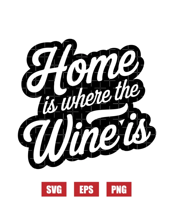 Home Is Where The Wine Is Svg