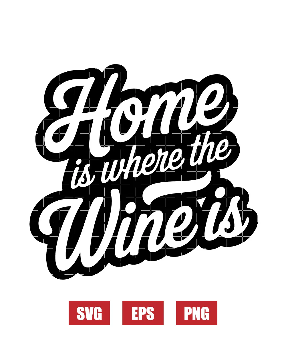 Home Is Where The Wine Is Svg