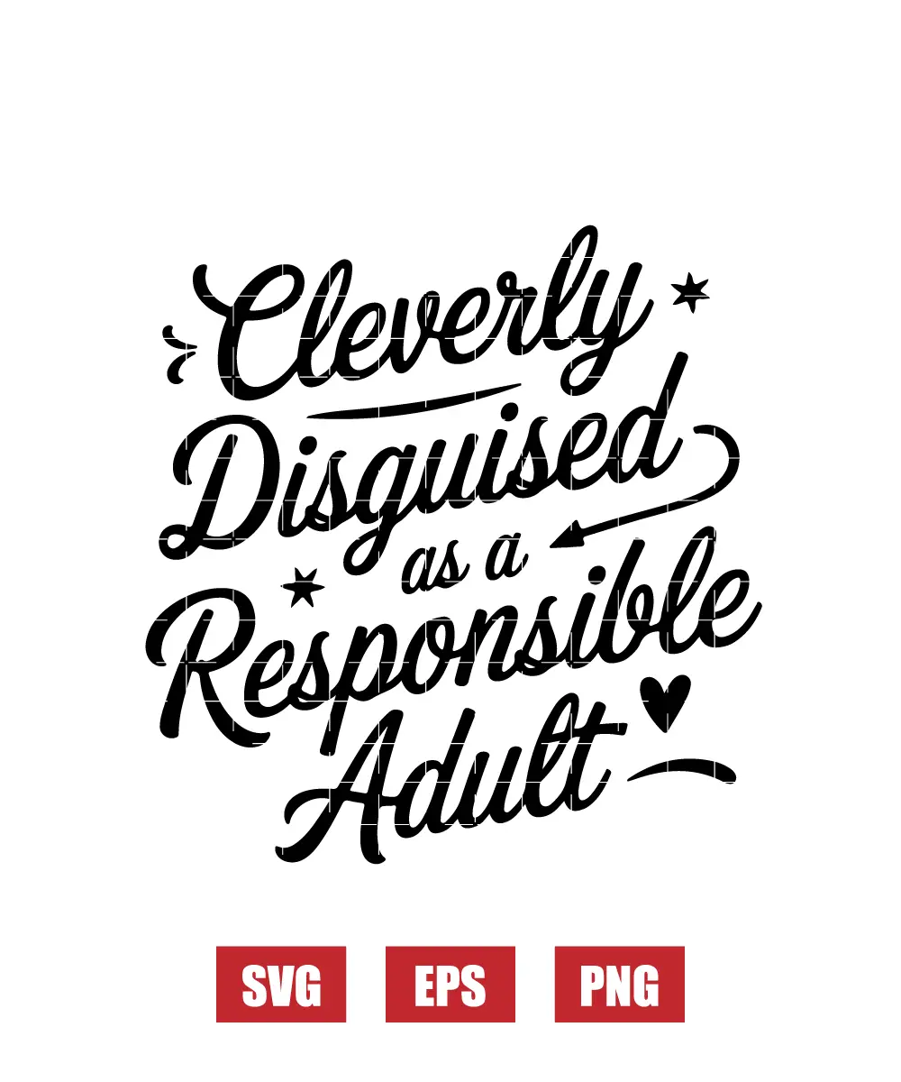 Cleverly Disguised As A Responsible Adult Svg