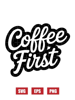 Coffee First Svg