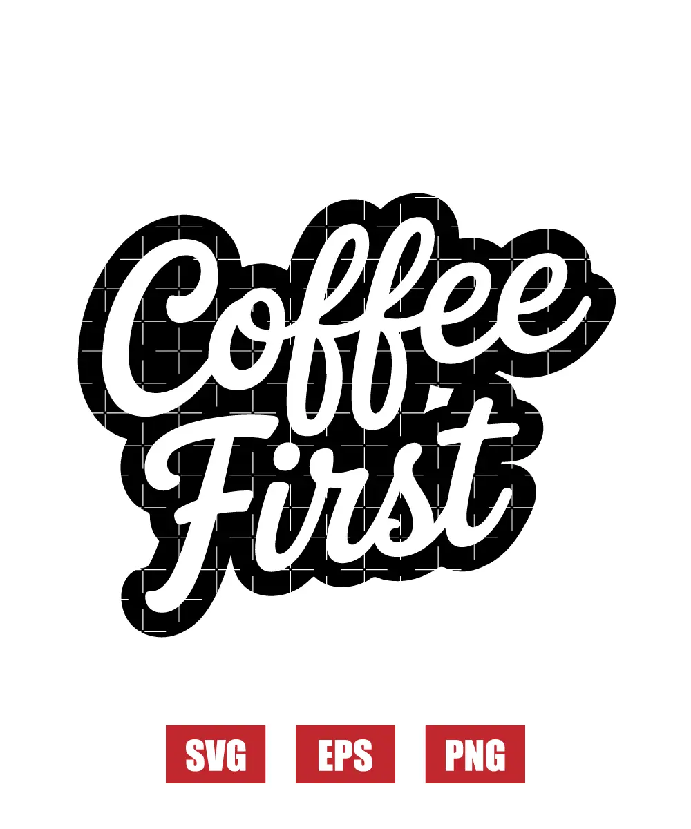Coffee First Svg