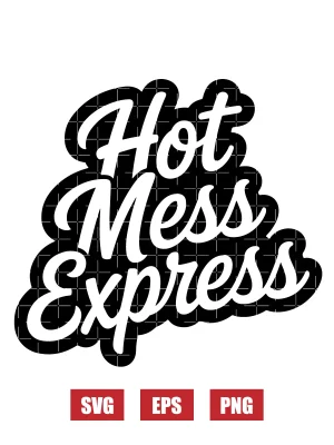 Hot Mess Express Svg