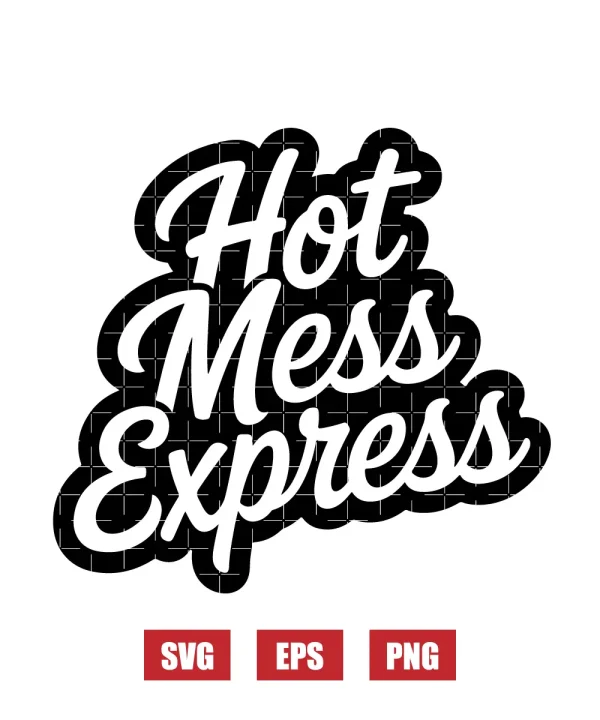 Hot Mess Express Svg