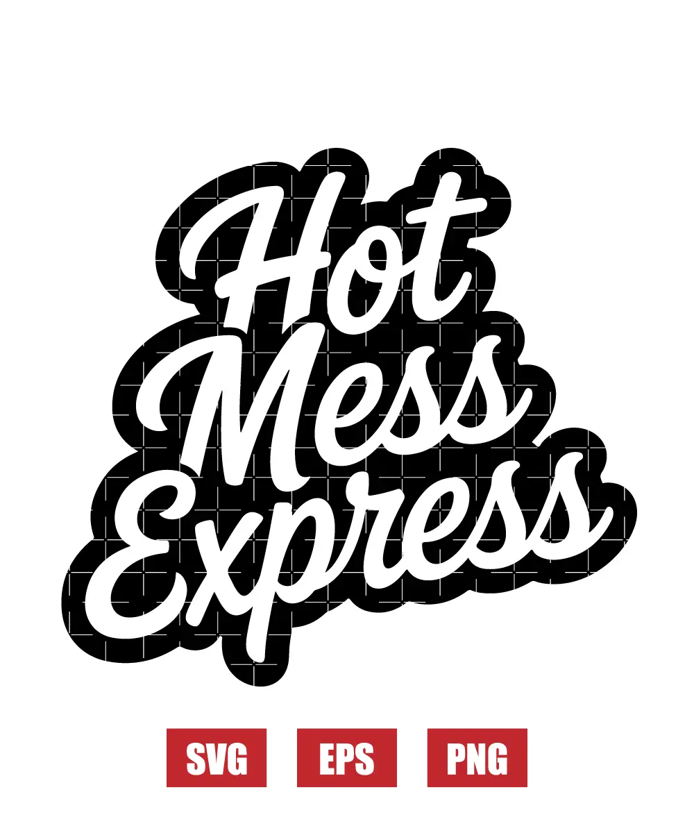 Hot Mess Express Svg
