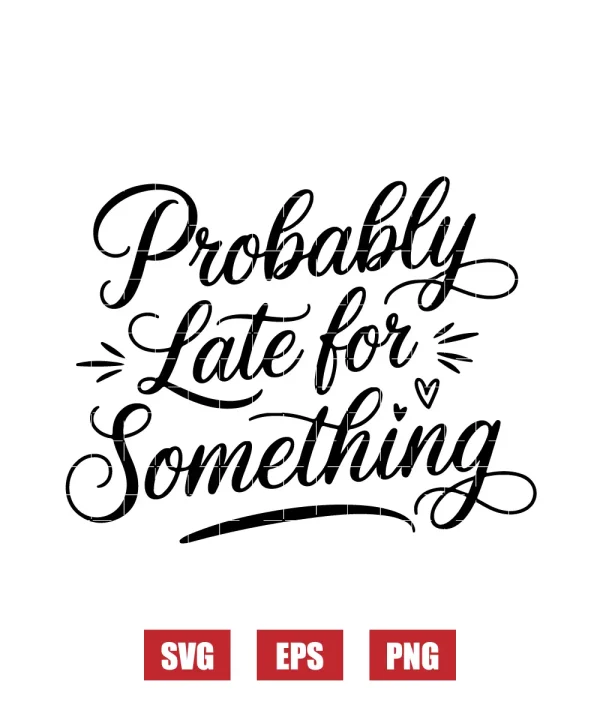Probably Late For Something Svg