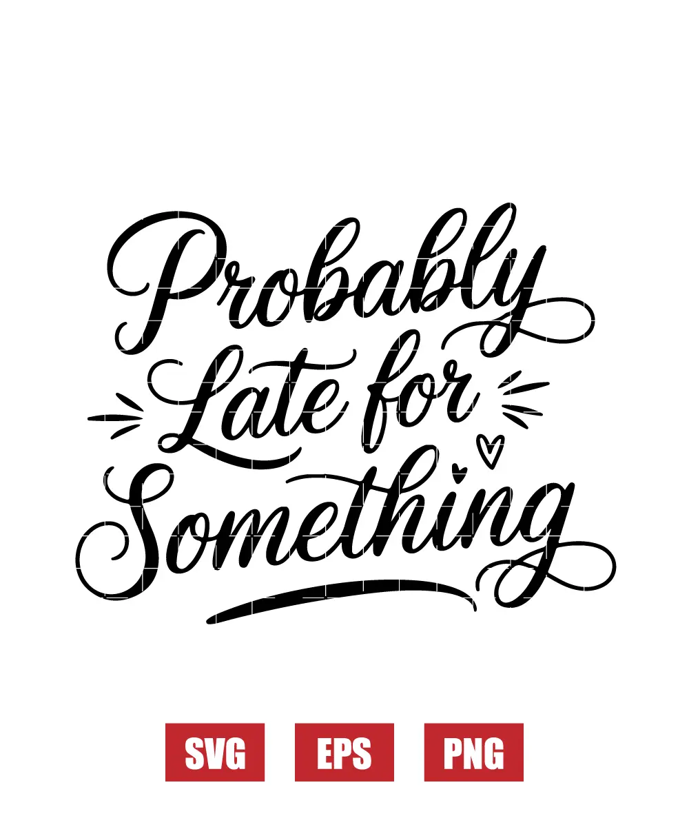 Probably Late For Something Svg