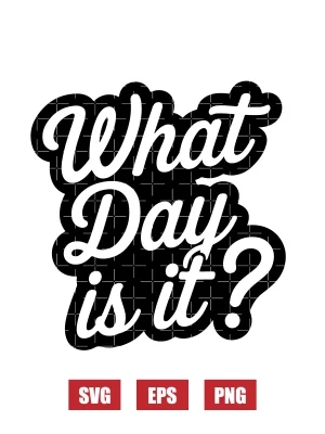 What Day Is It? Svg
