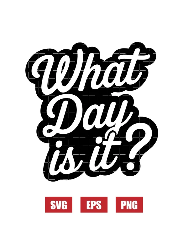 What Day Is It? Svg
