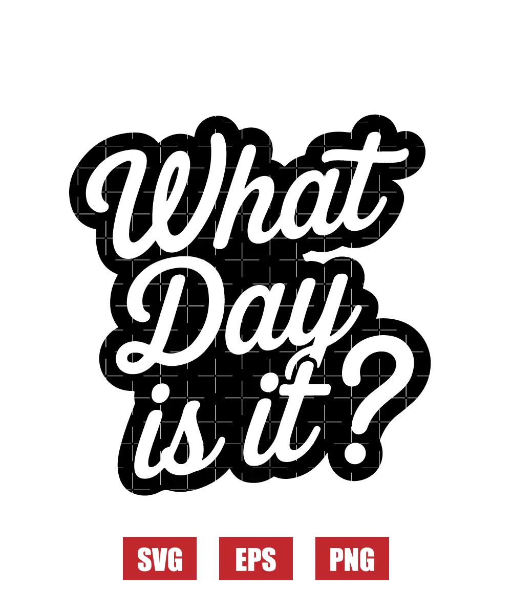 What Day Is It? Svg