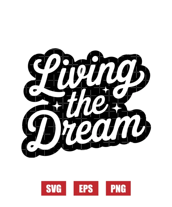 Living The Dream Svg