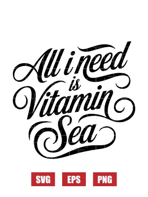 All I Need Is Vitamin Sea Svg
