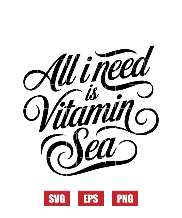 All I Need Is Vitamin Sea Svg