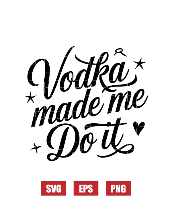 Vodka Made Me Do It Svg
