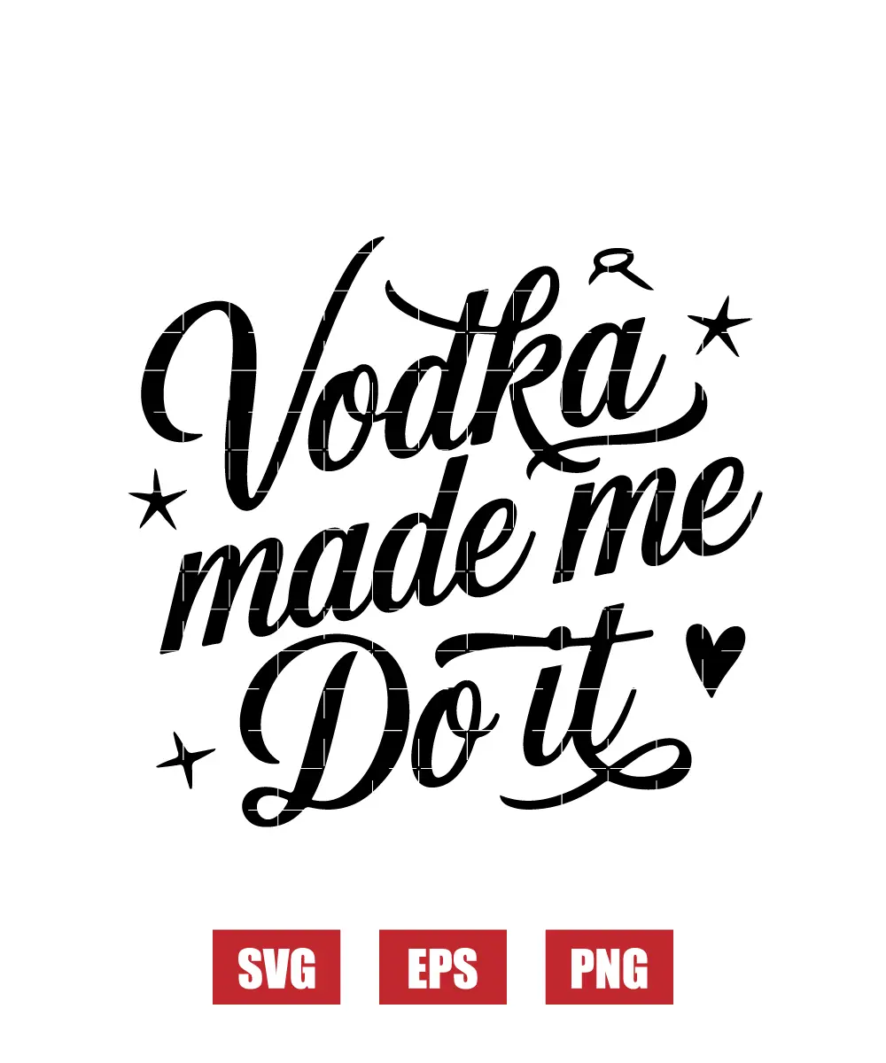Vodka Made Me Do It Svg