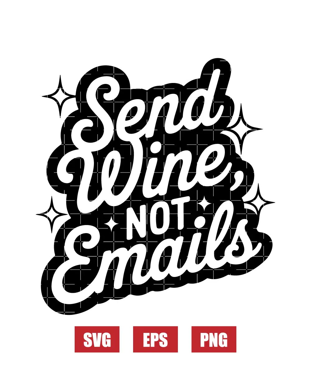 Send Wine, Not Emails svg Svg