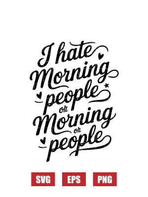 I Hate Morning People Or Morning Or People Svg