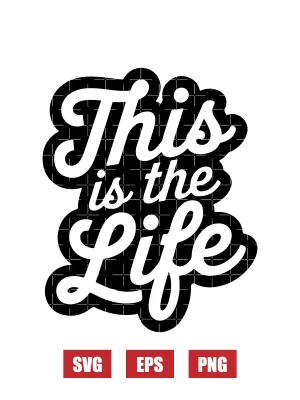 This Is The Life Svg