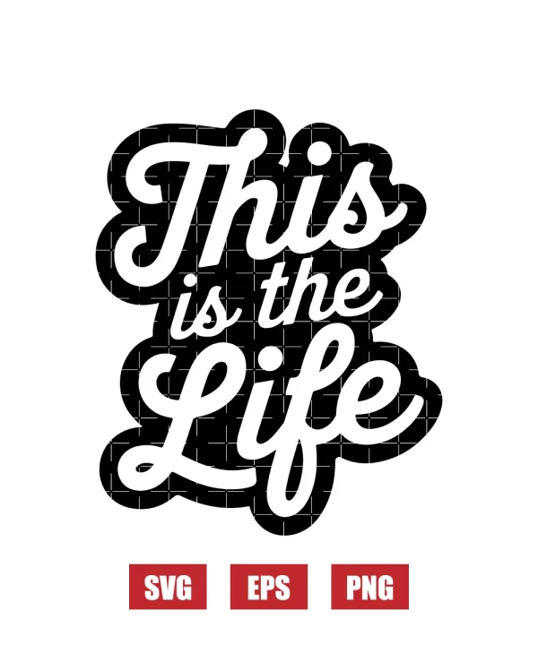 This Is The Life Svg