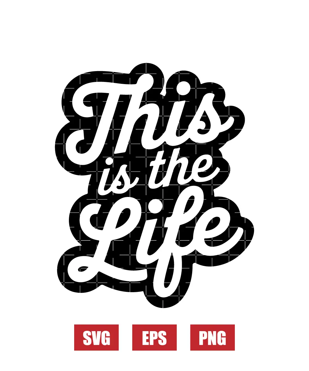 This Is The Life Svg