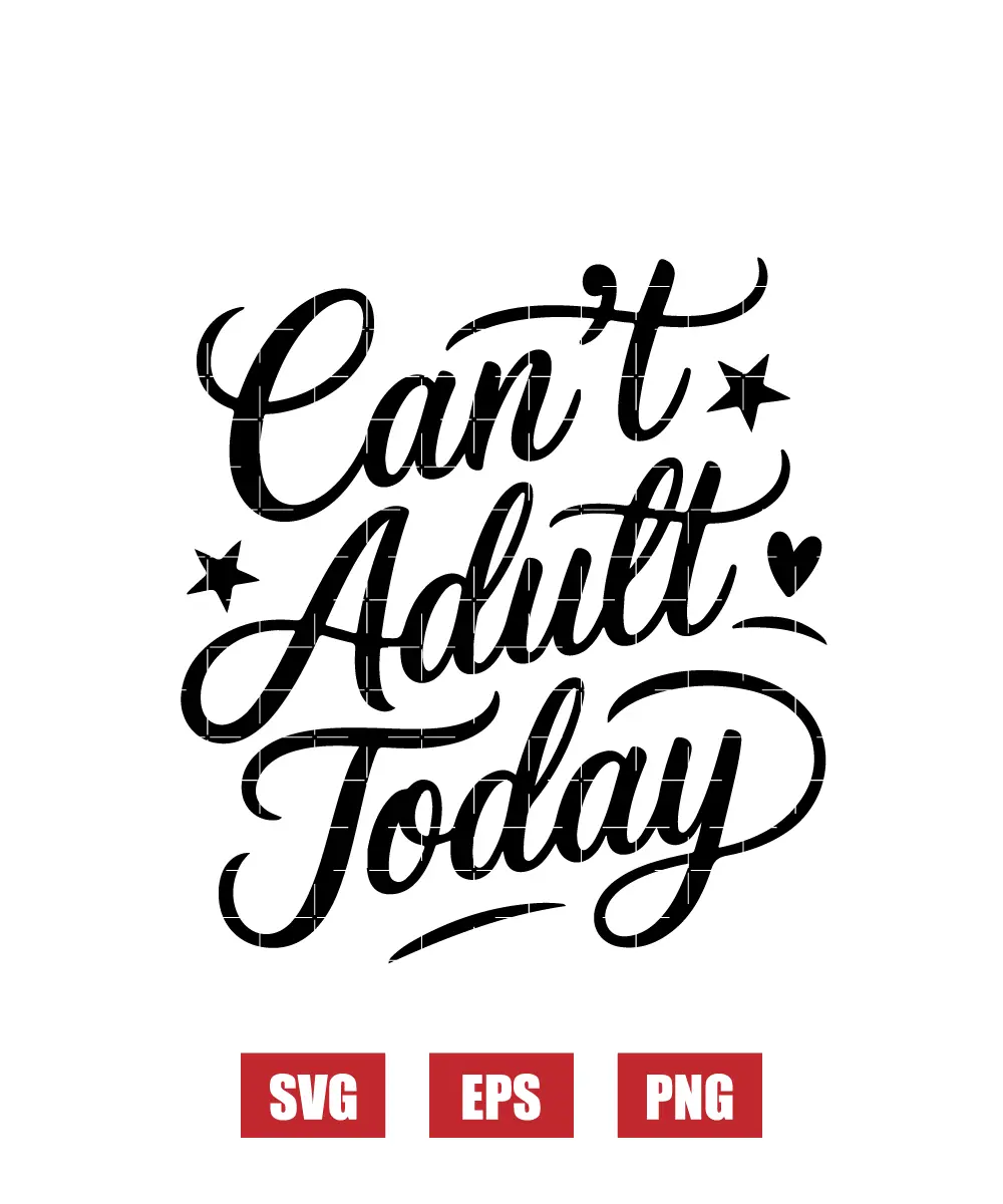 Can't Adult Today Svg