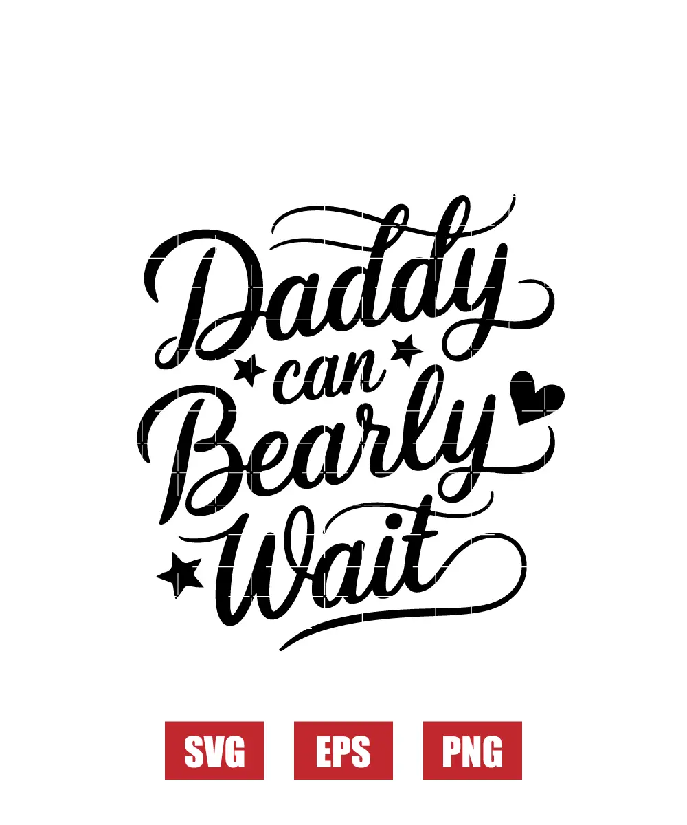 Daddy Can Bearly Wait Svg