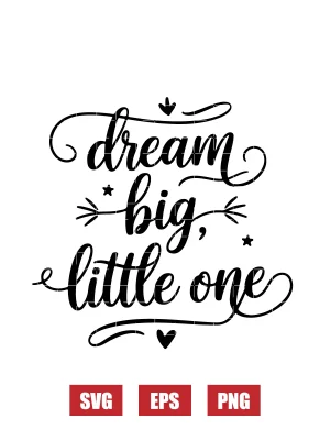 Dream Big, Little One Svg