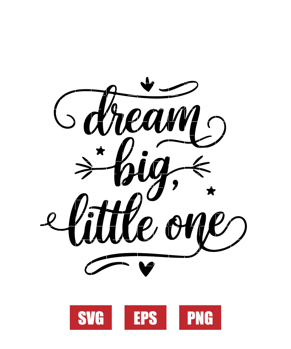 Dream Big, Little One Svg