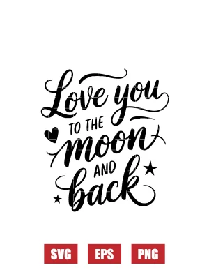 Love You To The Moon And Back Svg