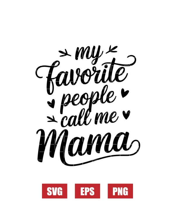 My Favorite People Call Me Mama Svg