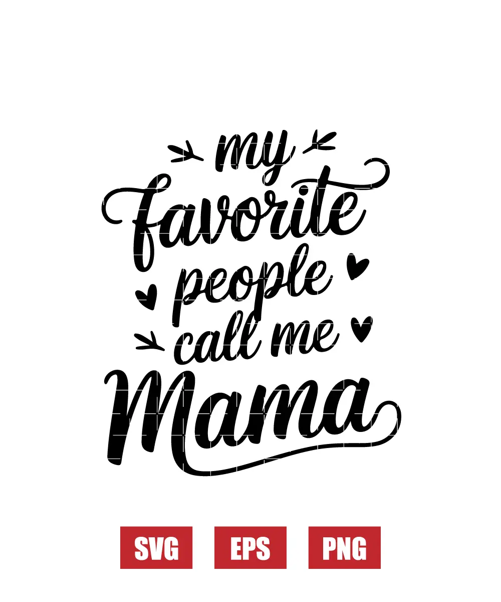 My Favorite People Call Me Mama Svg